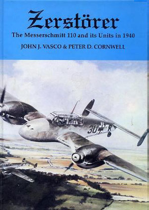 'Zerstörer: Messerschmitt 110 and Its Units in 1940' by John Vasco and Peter Cornwell